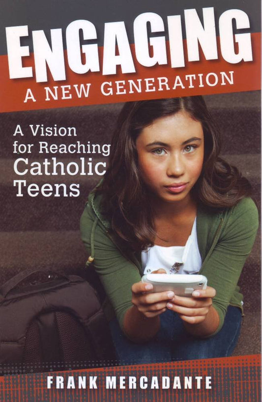 Book cover with a girl using a phone, titled 'Engaging a New Generation: A Vision for Reaching Catholic Teens' by Frank Mercadante.