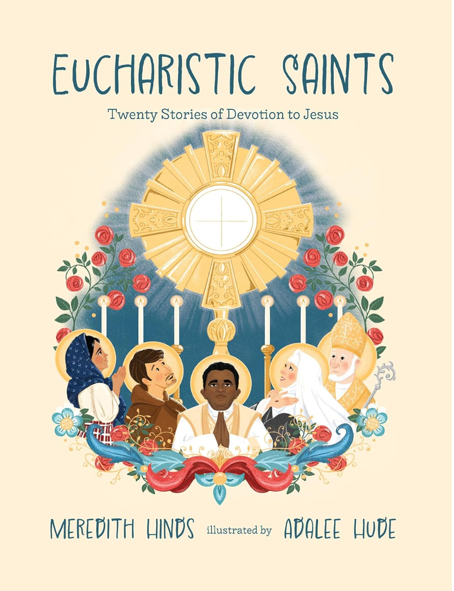 The cover of 'Eucharistic Saints' features a colorful illustration of saints around a Eucharistic host, with author Meredith Hinds and illustrator Adalee Hude's names displayed.