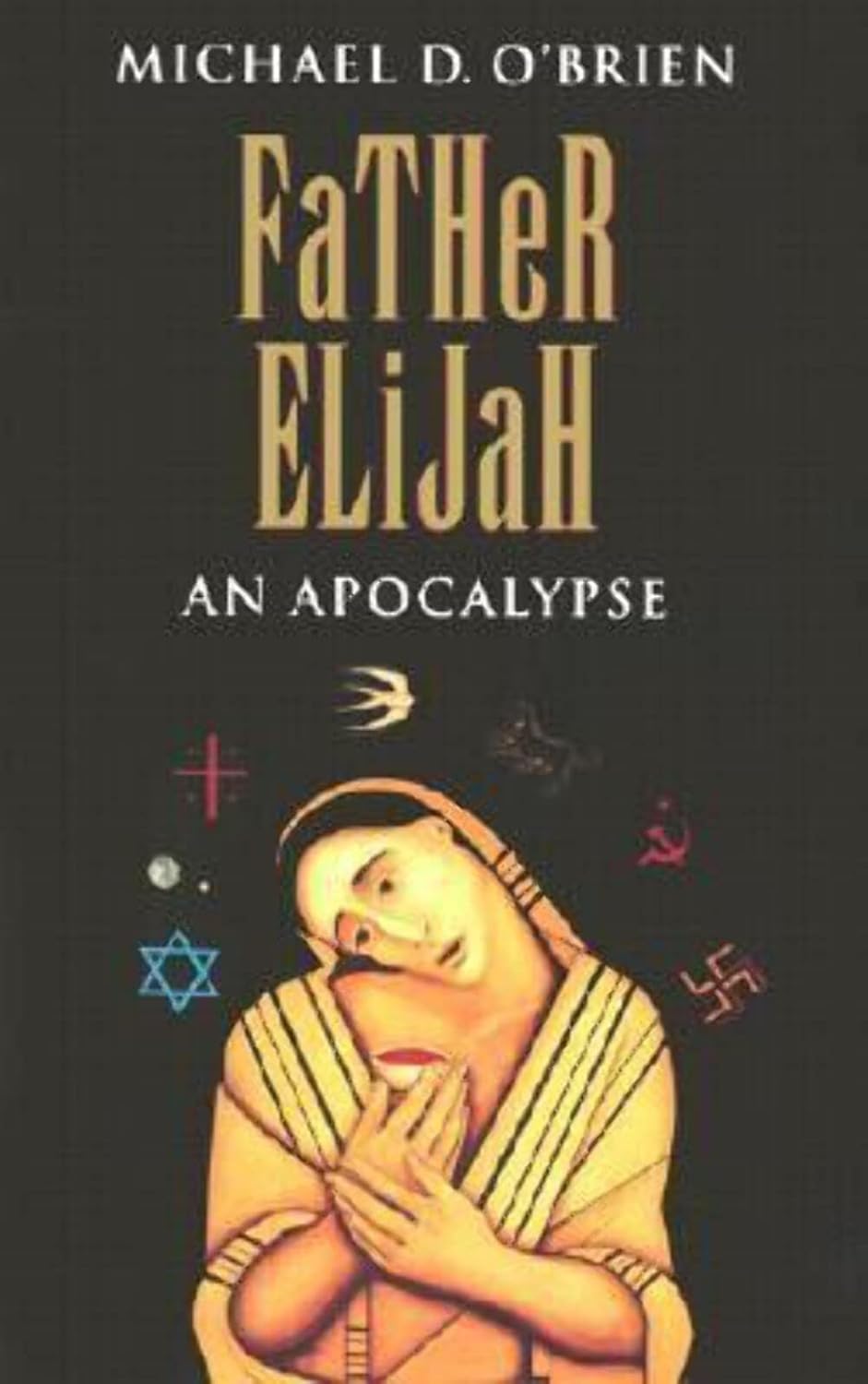 Book cover of 'Father Elijah: An Apocalypse' by Michael D. O'Brien with a stylized illustration of a figure and symbols on a black background.