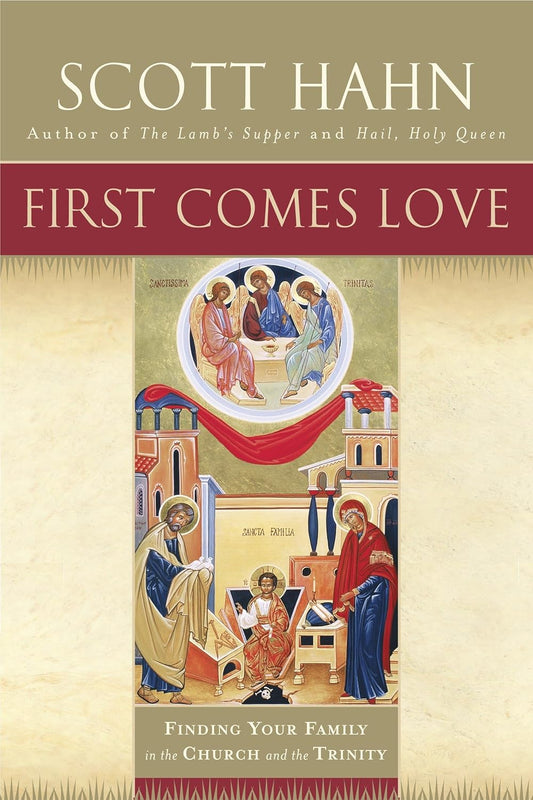Book cover of 'First Comes Love' by Scott Hahn with religious iconography on a beige background