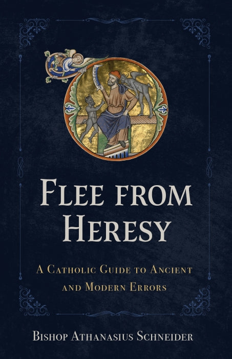 Cover of the book 'Flee from Heresy: A Catholic Guide to Ancient and Modern Errors' by Bishop Athanasius Schneider, featuring a illuminated manuscript-style illustration.