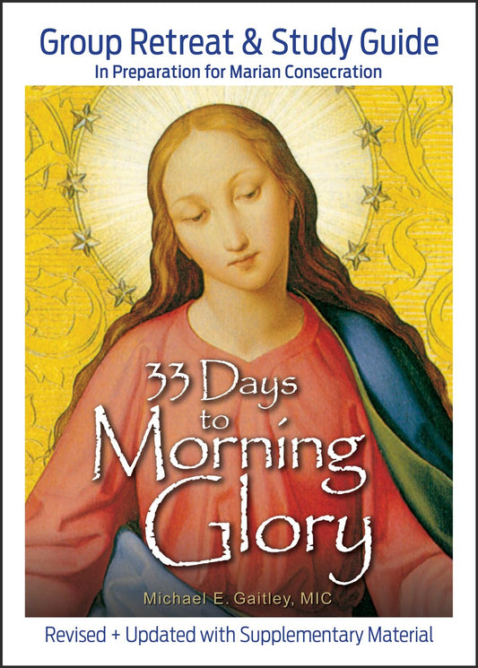33 Days to Morning Glory- Group Retreat & Study Guide