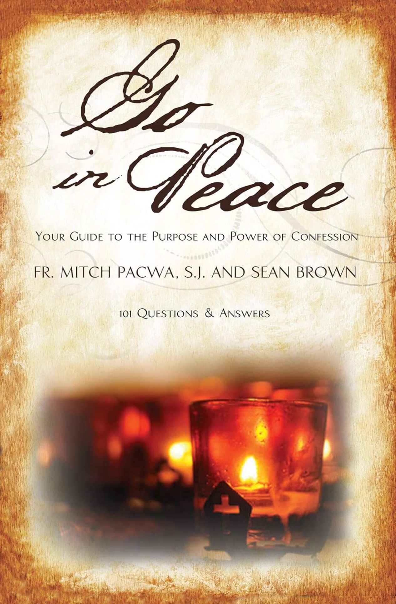 Go in Peace: Your Guide to the Purpose and Power of Confession