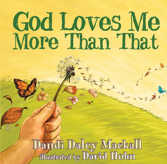 Book cover of 'God Loves Me More Than That' with a hand holding a dandelion, butterflies, and flowers.