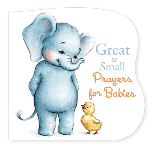 Book cover with a blue elephant and yellow duckling and text 'Great & Small Prayers for Babies'.