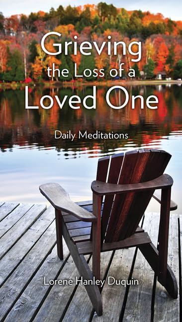 Book titled 'Grieving the Loss of a Loved One' by Lorene Hanley Duquin with a wooden chair on a dock by a lake.