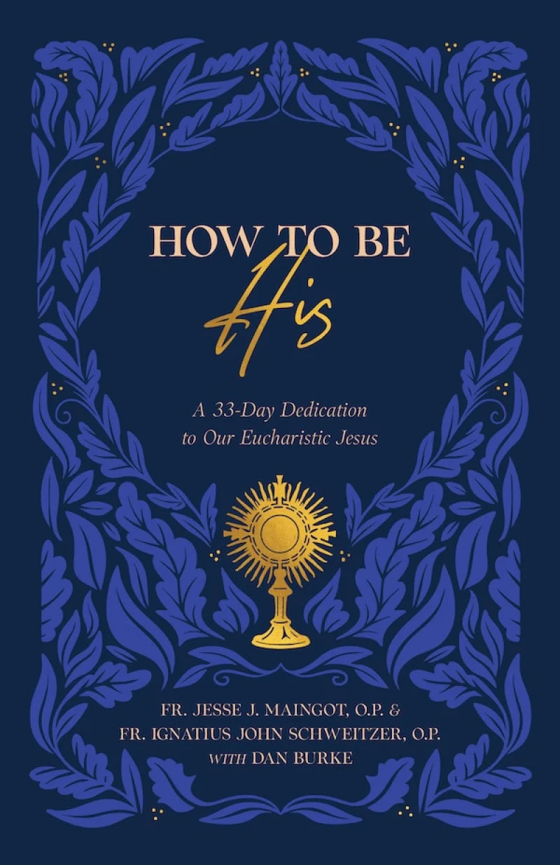 Book cover for 'How to Be His: A 33-Day Dedication to Our Eucharistic Jesus' featuring a dark blue background with a blue leafy border and a gold chalice illustration.