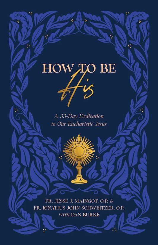 Book cover for 'How to Be His: A 33-Day Dedication to Our Eucharistic Jesus' featuring a dark blue background with a blue leafy border and a gold chalice illustration.