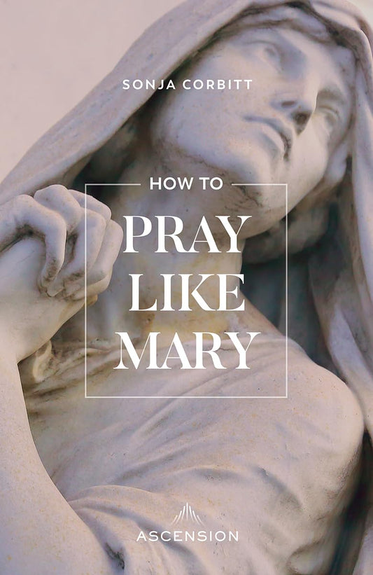 Book cover of 'How to Pray Like Mary' by Sonja Corbitt with a statue of a woman in a hood.