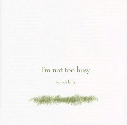 Album cover with text 'I'm not too busy by jodi hills' on a white background