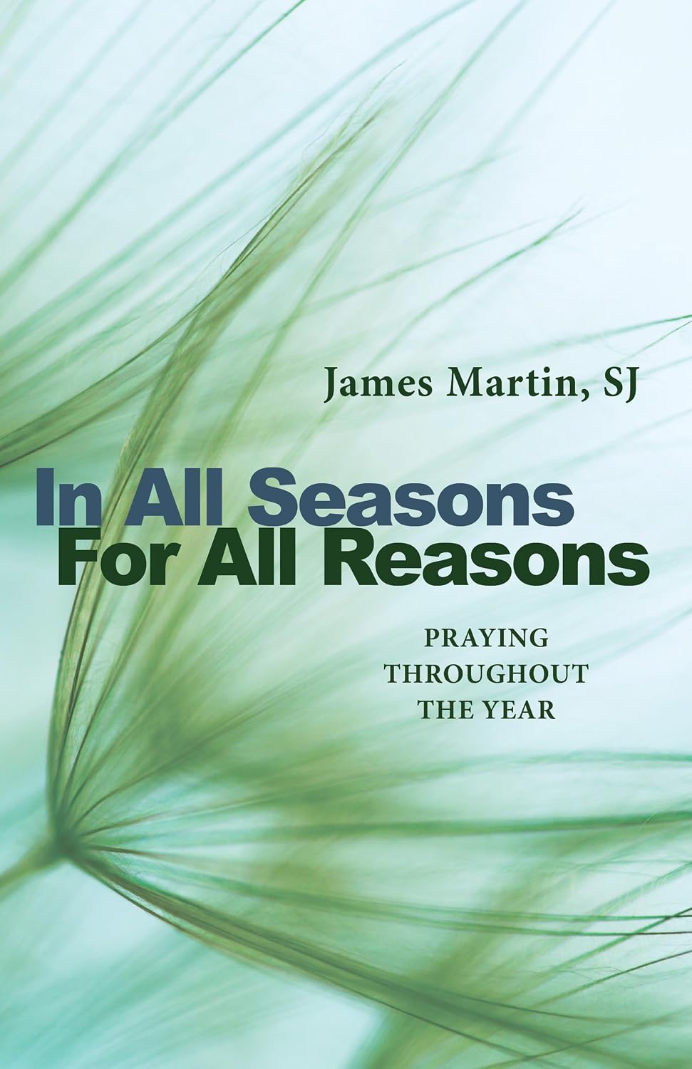 Book cover of 'In All Seasons For All Reasons' by James Martin, SJ with green abstract design.