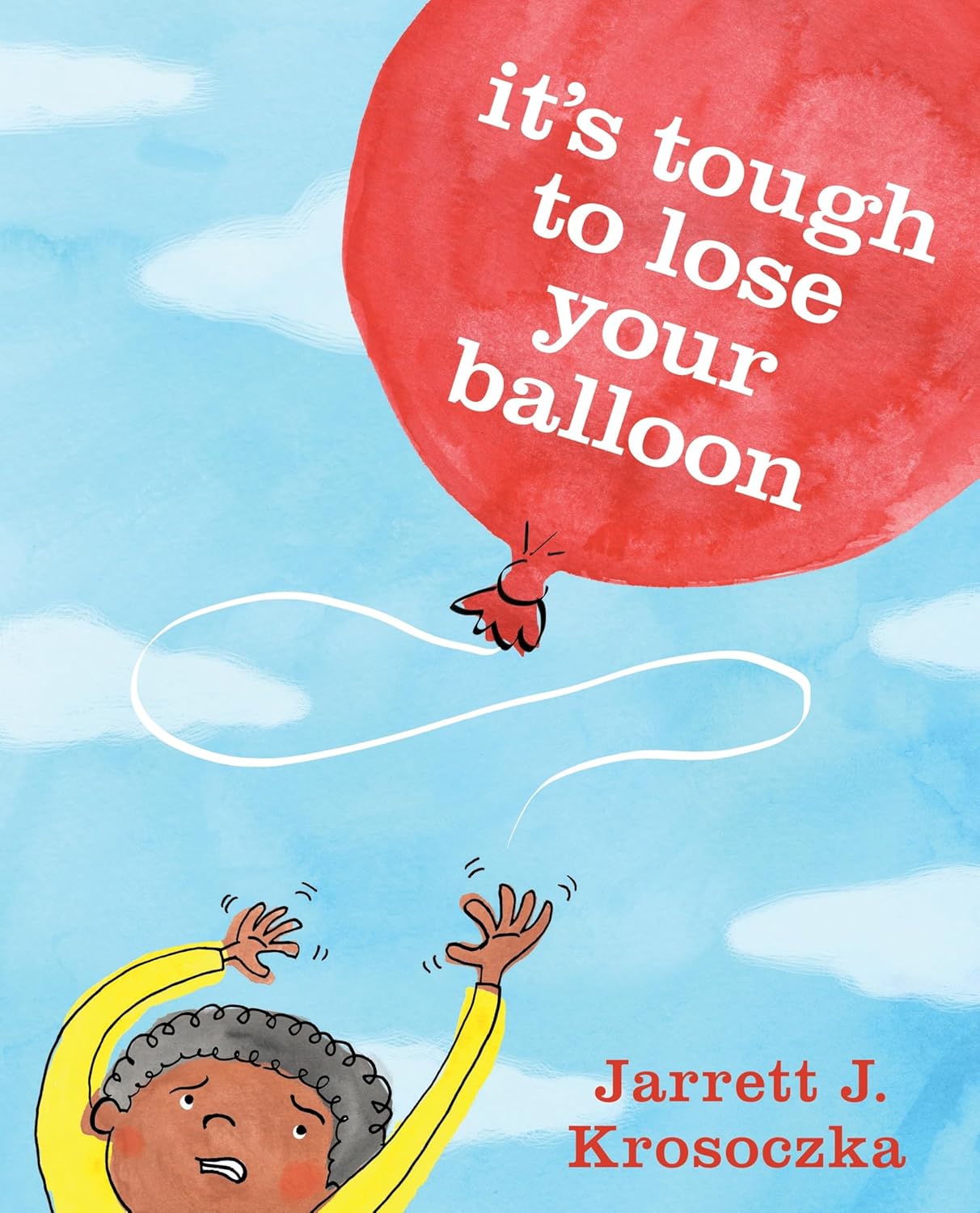 Book cover of 'it's tough to lose your balloon' with a red balloon and child against a blue sky.