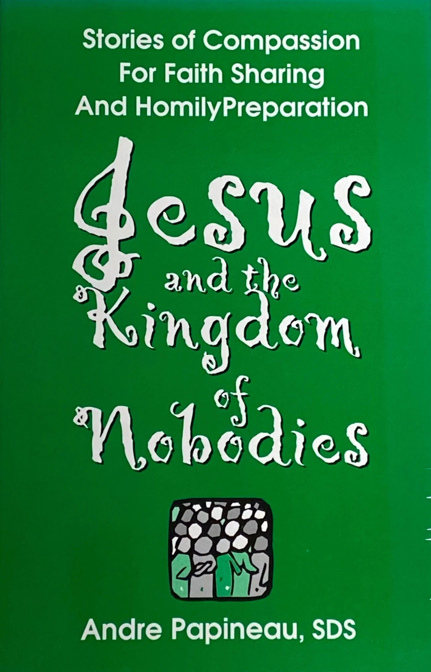 Green book titled 'Jesus and the Kingdom of Nobodies' by Andre Papineau, SDS on a textured surface.