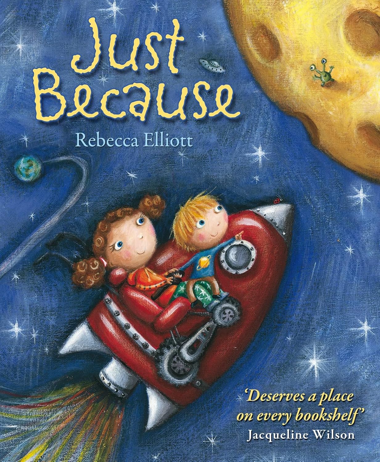 Book cover of 'Just Because' by Rebecca Elliott with two children on a rocket ship in space.