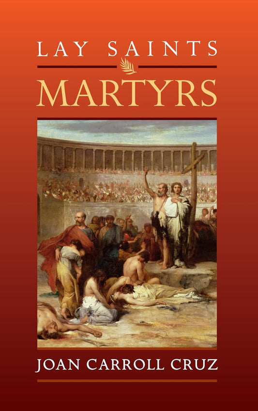 Book cover of 'Lay Saints Martyrs' by Joan Carroll Cruz with a historical illustration on an orange background.