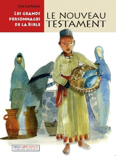 Book cover of 'Le Nouveau Testament' by Lise Lachance featuring illustrations of biblical characters.