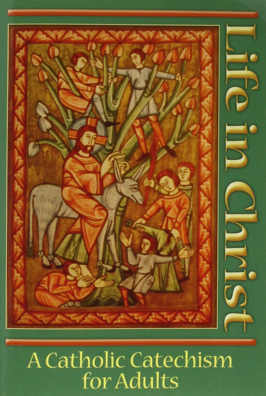Cover of 'Life in Christ: A Catholic Catechism for Adults' with medieval-style illustration and green border.