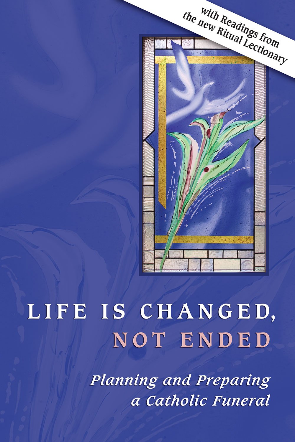 Book cover of 'Life is Changed, Not Ended' with a stained glass design on a blue background