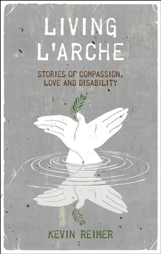 Book cover of 'Living L'Arche: Stories of Compassion, Love and Disability' by Kevin Reimer with a dove and olive branch design.