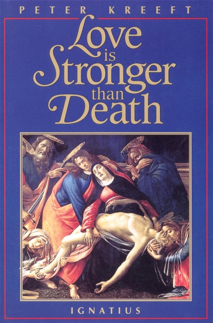Book cover of 'Love is Stronger than Death' by Peter Kreeft with a religious artwork on a blue background.