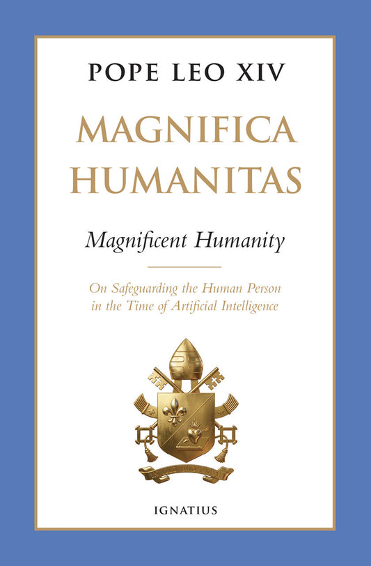 Magnifica Humanitas (Magnificent Humanity): On Safeguarding the Human Person in the Time of Artificial Intelligence