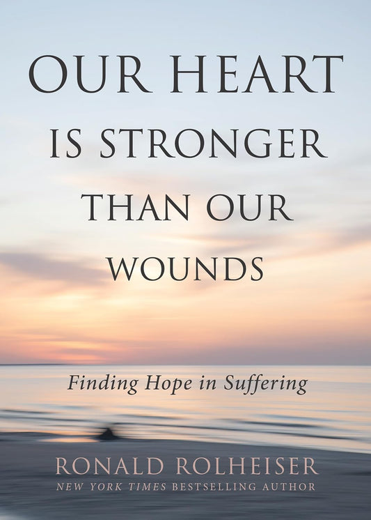 Our Heart Is Stronger Than Our Wounds: Finding Hope in Suffering