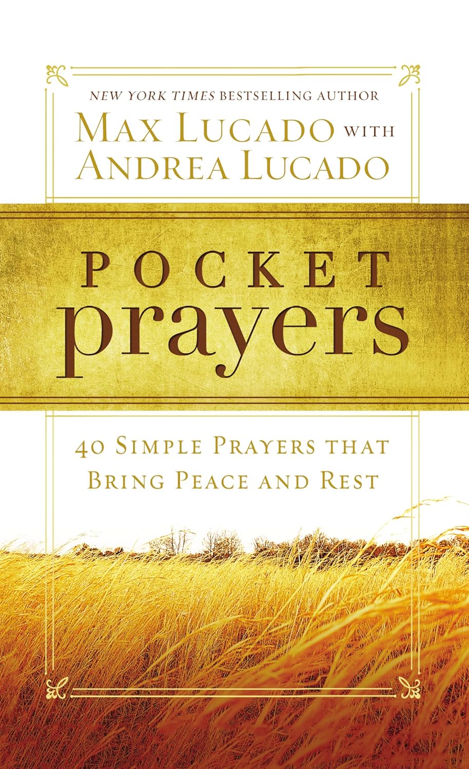 The cover of the book 'Pocket Prayers' by Max Lucado with a subtitle '40 Simple Prayers that Bring Peace and Rest'. The background is beige with a texture resembling grass or wheat, and the author's name is displayed at the top.