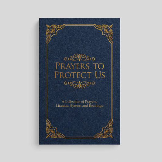 Oraciones para protegernos: Una colección de oraciones, letanías, himnos y lecturas