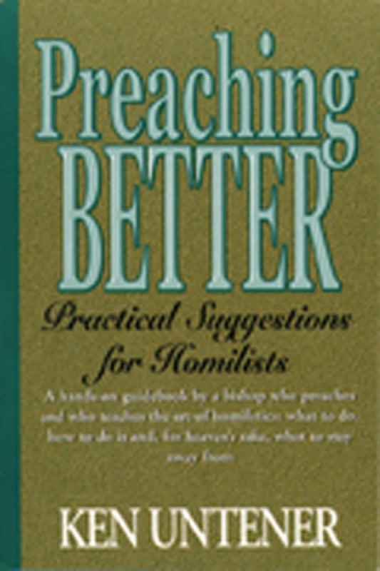 Book cover of 'Preaching Better' by Ken Untener with a green background and white text.