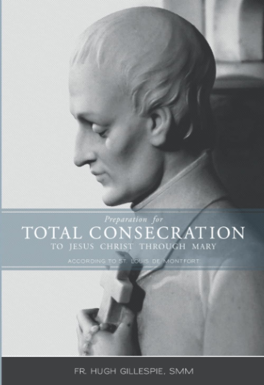 Book cover with a statue of a man and text about total consecration to Jesus Christ through Mary.