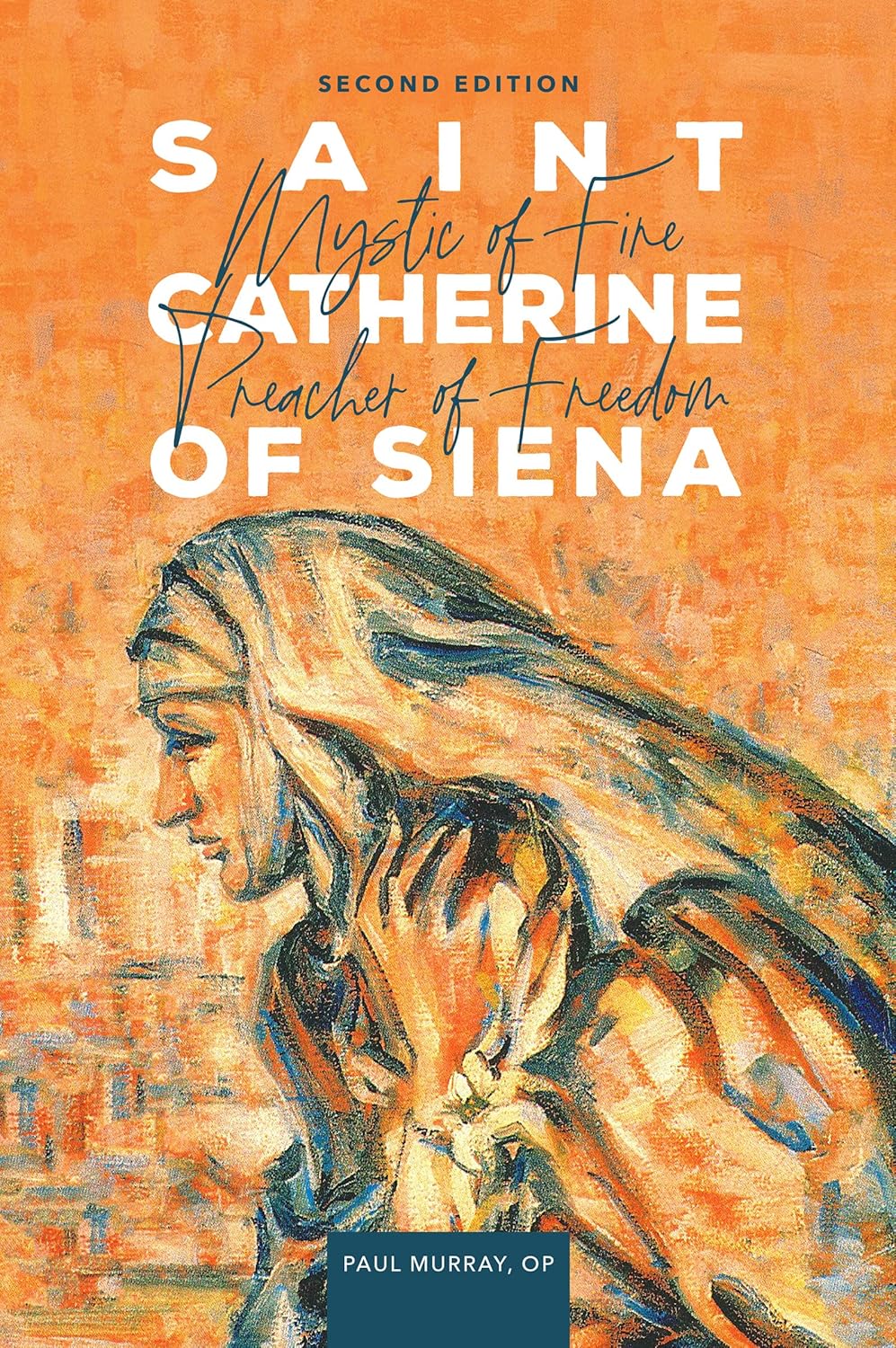 Book cover of 'Saint Catherine of Siena: Mystic of Fire, Preacher of Freedom' with a stylized illustration of a woman on an orange background.