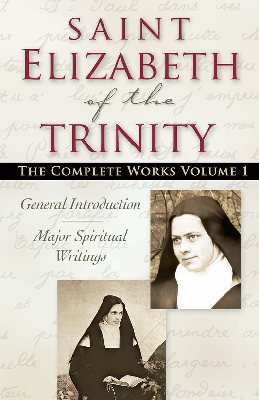 Book cover of 'Saint Elizabeth of the Trinity: The Complete Works Volume 1' with text and images of a nun.