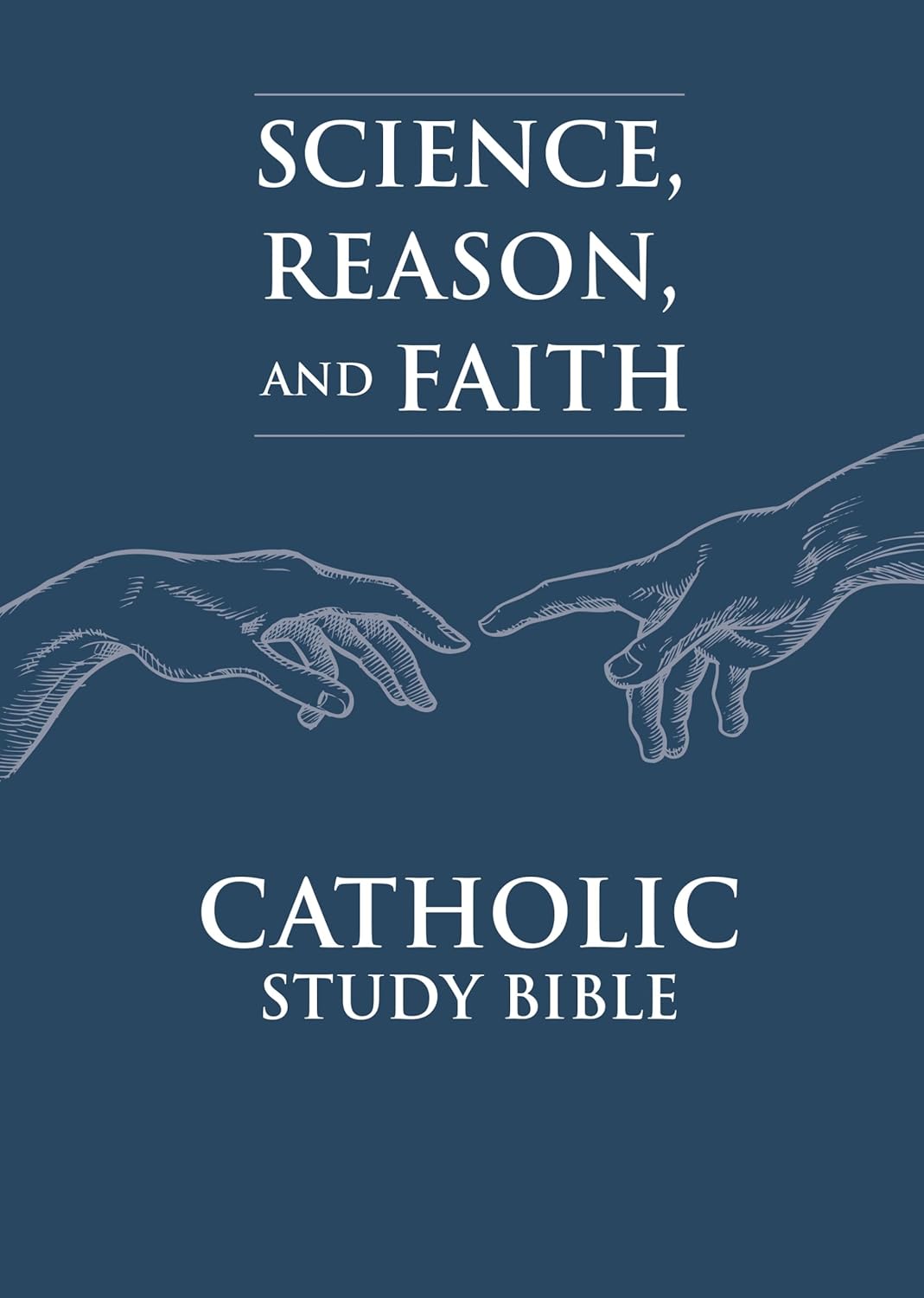Cover of 'Science, Reason, and Faith Catholic Study Bible' with hands reaching towards each other on a blue background.