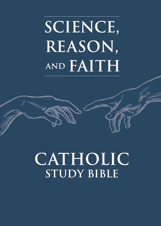 Cover of 'Science, Reason, and Faith Catholic Study Bible' with hands reaching towards each other on a blue background.