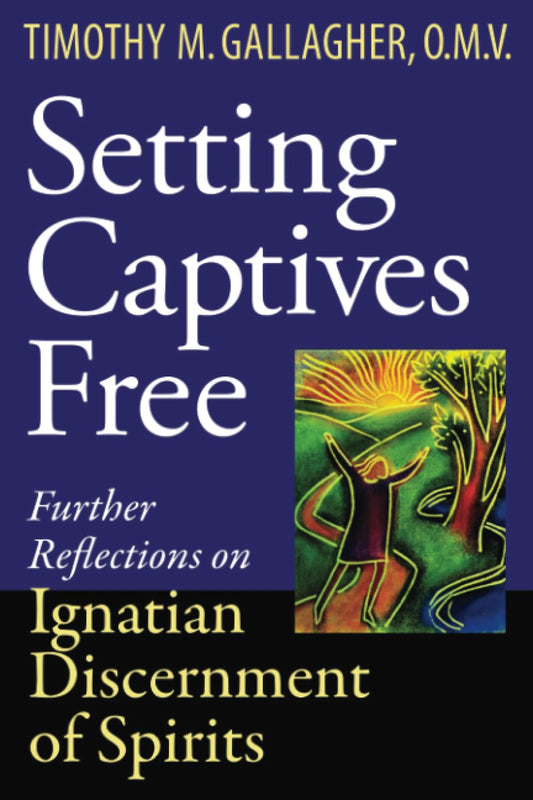 Book cover of 'Setting Captives Free' by Timothy M. Gallagher with a blue background and colorful illustration.