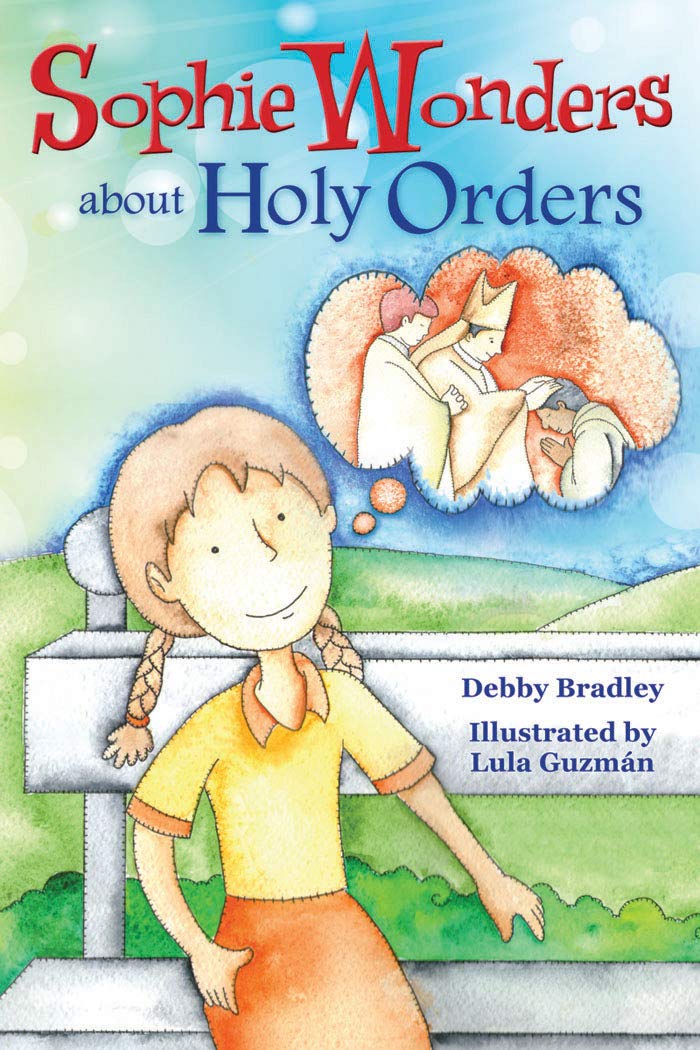 Book cover of 'Sophie Wonders about Holy Orders' with a girl and angel illustration.