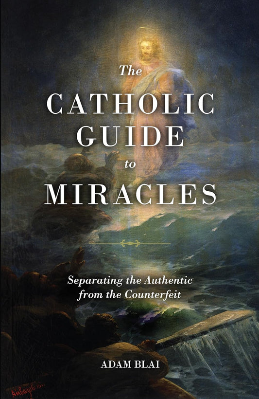 Book cover of 'The Catholic Guide to Miracles' with a religious illustration of a figure on a dark background.