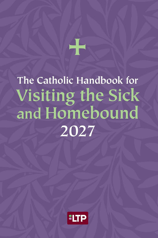 The Catholic Handbook for Visiting the Sick and Homebound 2027