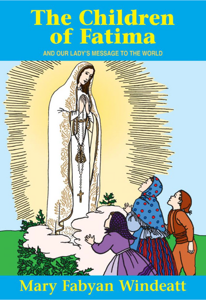 The Children of Fatima: And Our Lady's Message to the World