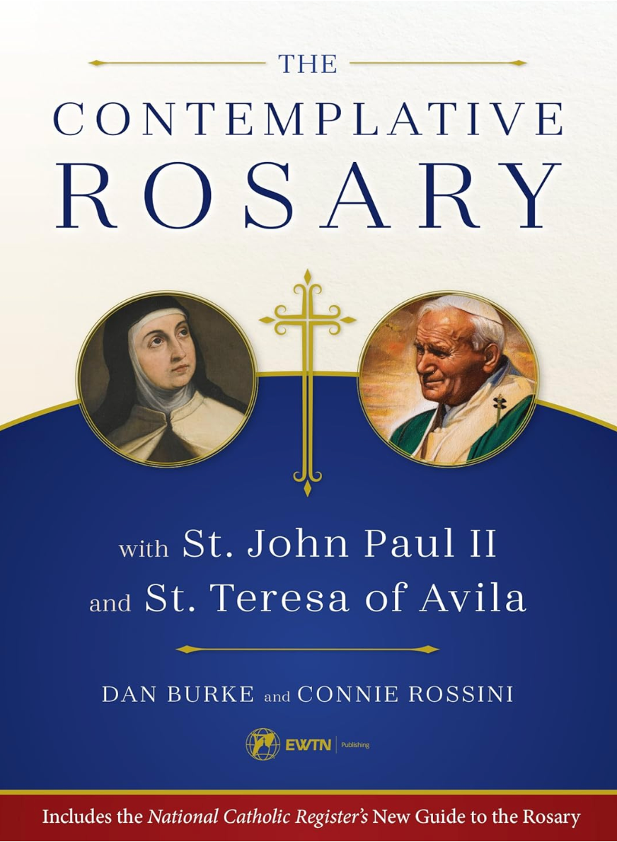 The Contemplative Rosary: With St. John Paul II and St. Teresa of Avila