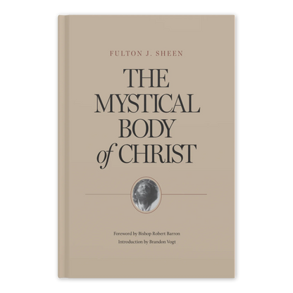 This image features the cover of a hardcover book titled "The Mystical Body of Christ" by Archbishop Fulton J. Sheen, with a foreword by Bishop Robert Barron.