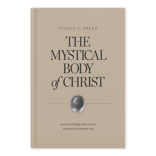 This image features the cover of a hardcover book titled "The Mystical Body of Christ" by Archbishop Fulton J. Sheen, with a foreword by Bishop Robert Barron.