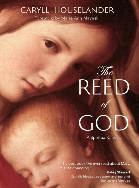 Book cover of 'The Reed of God' with a close-up of a woman and child, featuring Caryll Houselander's name and a quote from Haley Stewart.