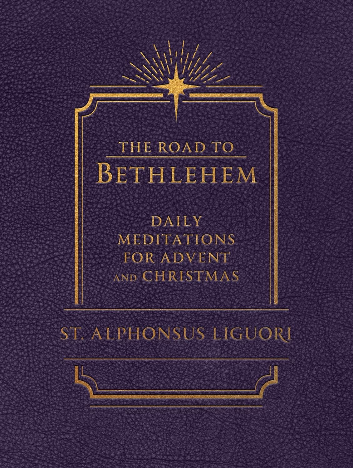 The Road to Bethlehem: Daily Meditations for Advent and Christmas