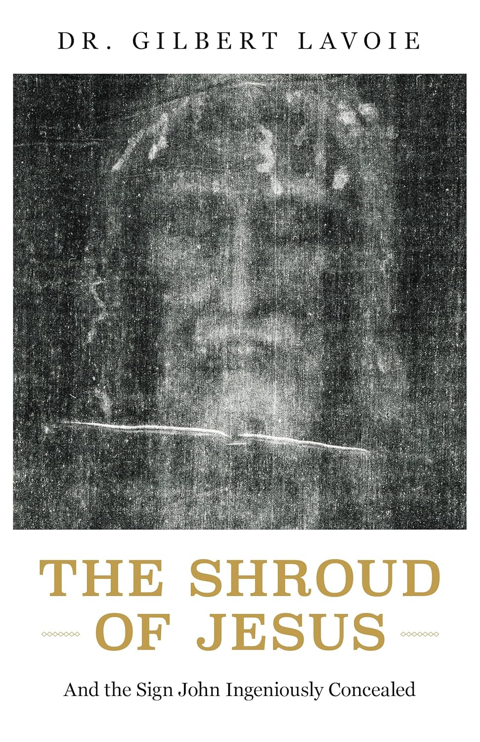 Book cover of 'The Shroud of Jesus' by Dr. Gilbert Lavoie with a black and white image of the Shroud of Turin.