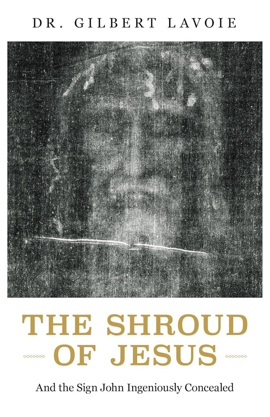 Book cover of 'The Shroud of Jesus' by Dr. Gilbert Lavoie with a black and white image of the Shroud of Turin.