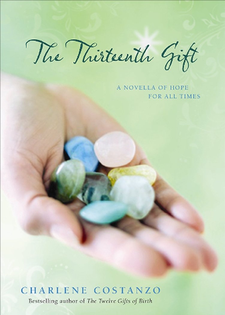 Book cover of 'The Thirteenth Gift' by Charlene Costanzo with a hand holding colorful stones.