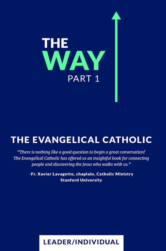 The Way Part 1: The Evangelical Catholic: Leader/Individual Guide