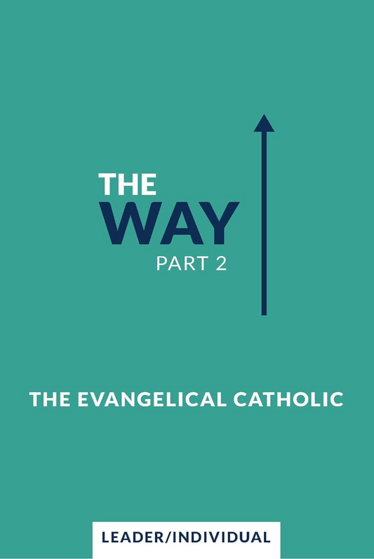 The Way Part 2: The Evangelical Catholic: Leader/Individual