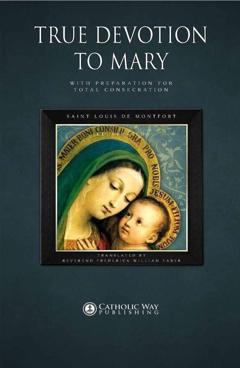 True Devotion to Mary: With Preparation for Total Consecration